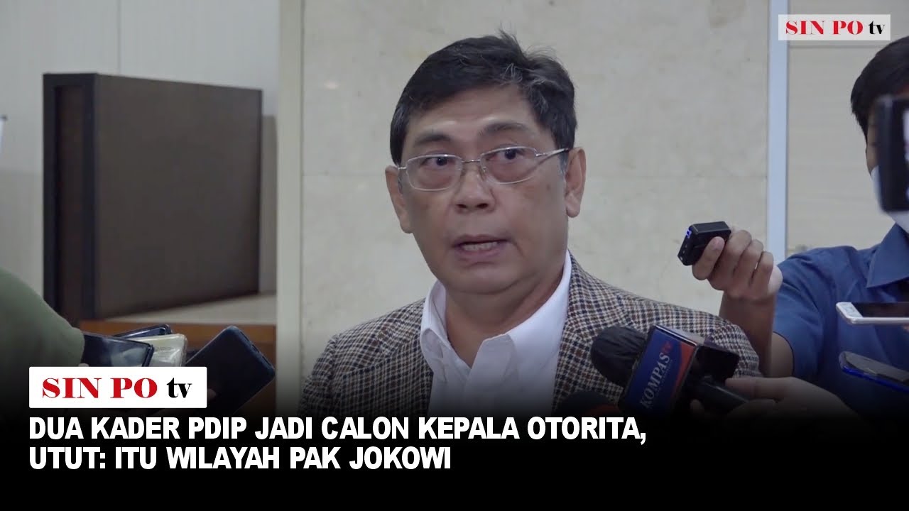 Dua Kader PDIP Jadi Calon Kepala Otorita, Utut: Itu Wilayah Pak Jokowi