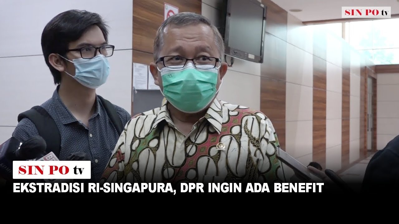 Ekstradisi RI-Singapura, DPR Ingin Ada Benefit