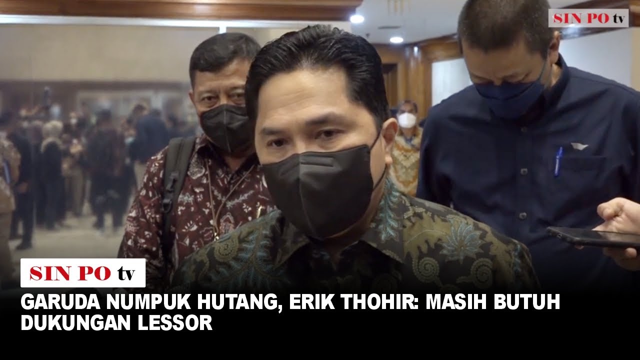 Garuda Numpuk Hutang, Erik Thohir: Masih Butuh Dukungan Lessor