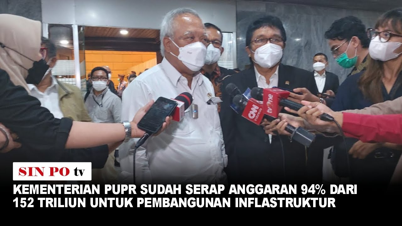 Kementerian PUPR Sudah Serap Anggaran 94% Dari 152 Triliun Untuk Pembangunan Inflastruktur