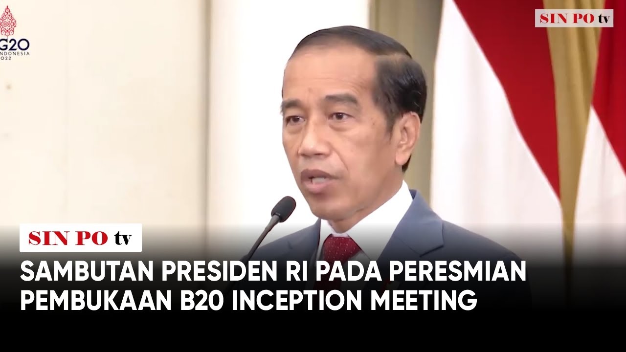 Sambutan Presiden RI pada Peresmian Pembukaan B20 Inception Meeting