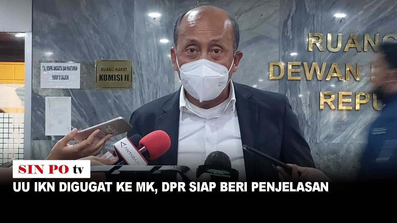 UU IKN Digugat Ke MK, DPR Siap Beri Penjelasan