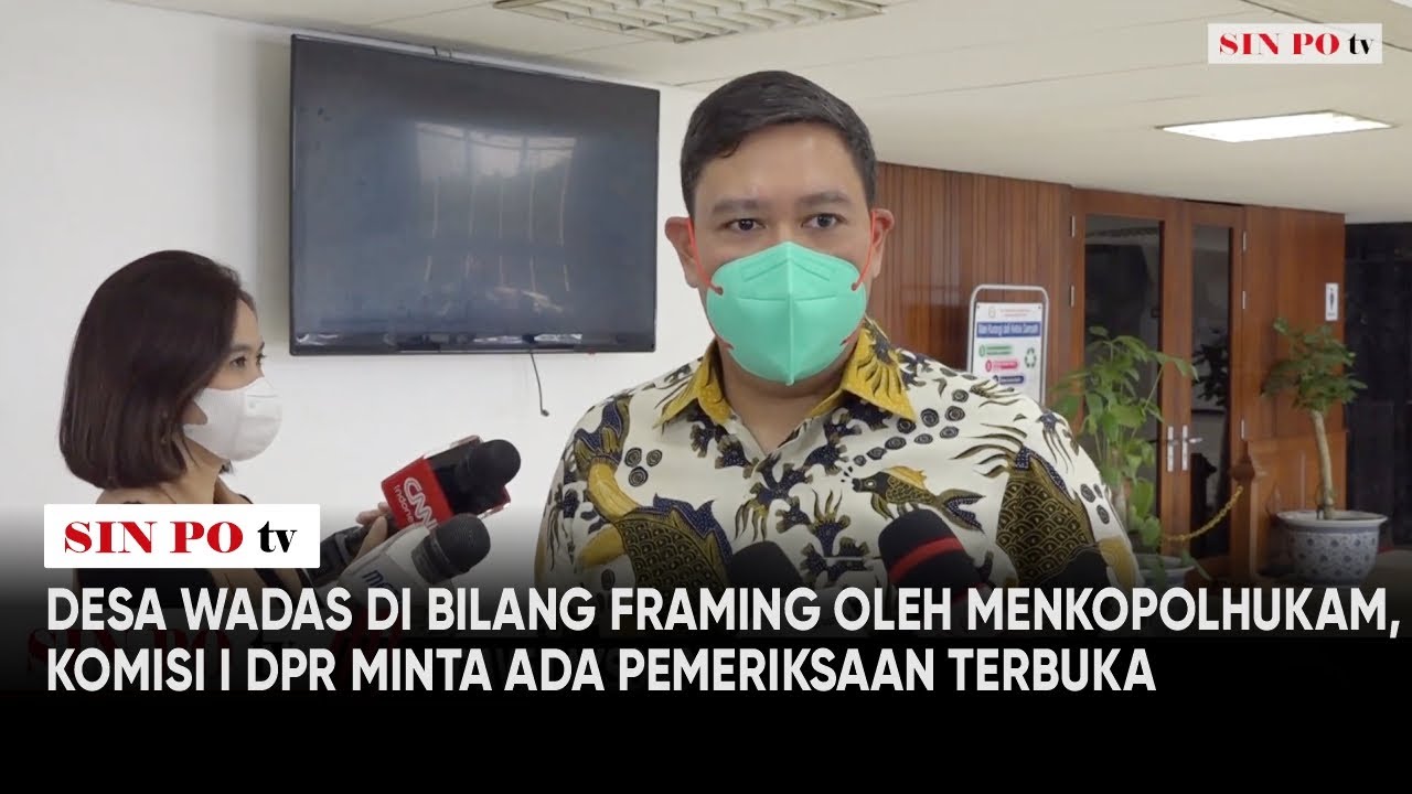 Desa Wadas Di Bilang Framing Oleh Menkopolhukam, Komisi I DPR Minta Ada Pemeriksaan Terbuka