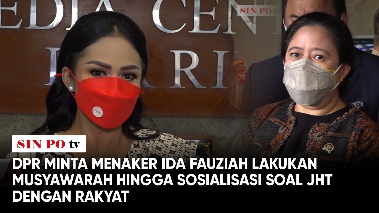 DPR Minta Menaker Ida Fauziah Lakukan Musyawarah Hingga Sosialisasi Soal JHT Dengan Rakyat