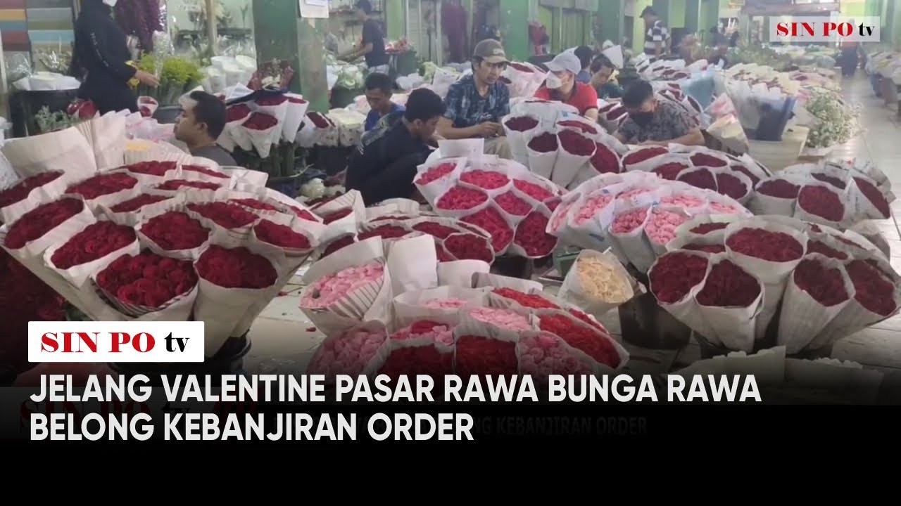 Jelang Valentine Pasar Rawa Bunga Rawa Belong Kebanjiran Order