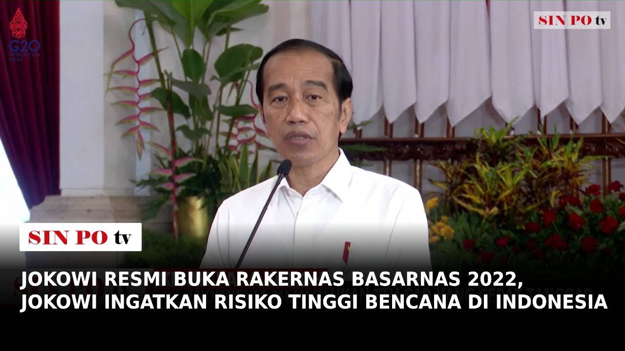 Jokowi Resmi Buka Rakernas Basarnas 2022, Jokowi Ingatkan Risiko Tinggi Bencana Di Indonesia