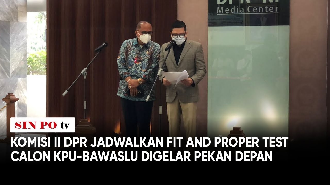 Komisi II DPR Jadwalkan Fit And Proper Test Calon KPU-Bawaslu Digelar Pekan Depan