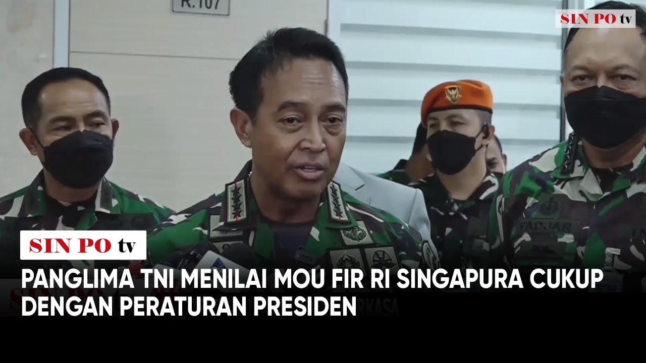 Panglima TNI Menilai MOU FIR RI Singapura Cukup Dengan Peraturan Presiden