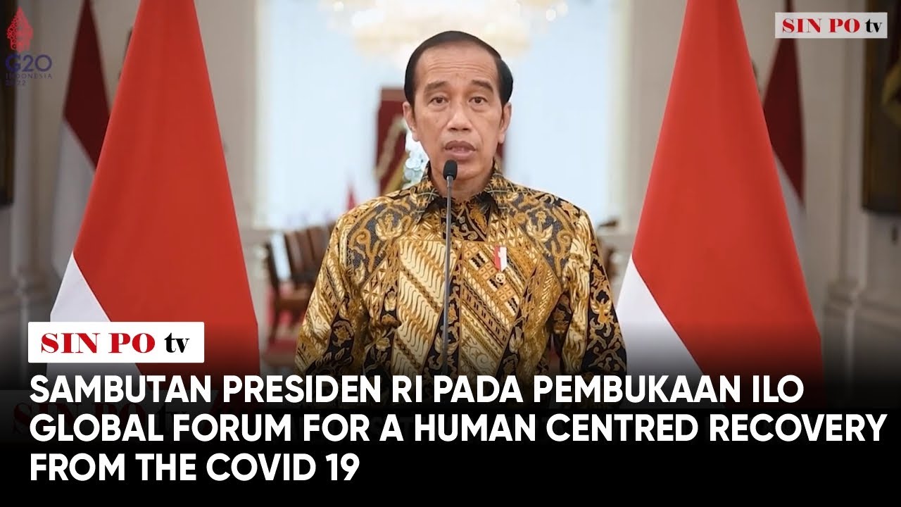 Sambutan Presiden RI pada Pembukaan ILO Global Forum for a Human Centred Recovery from the Covid 19