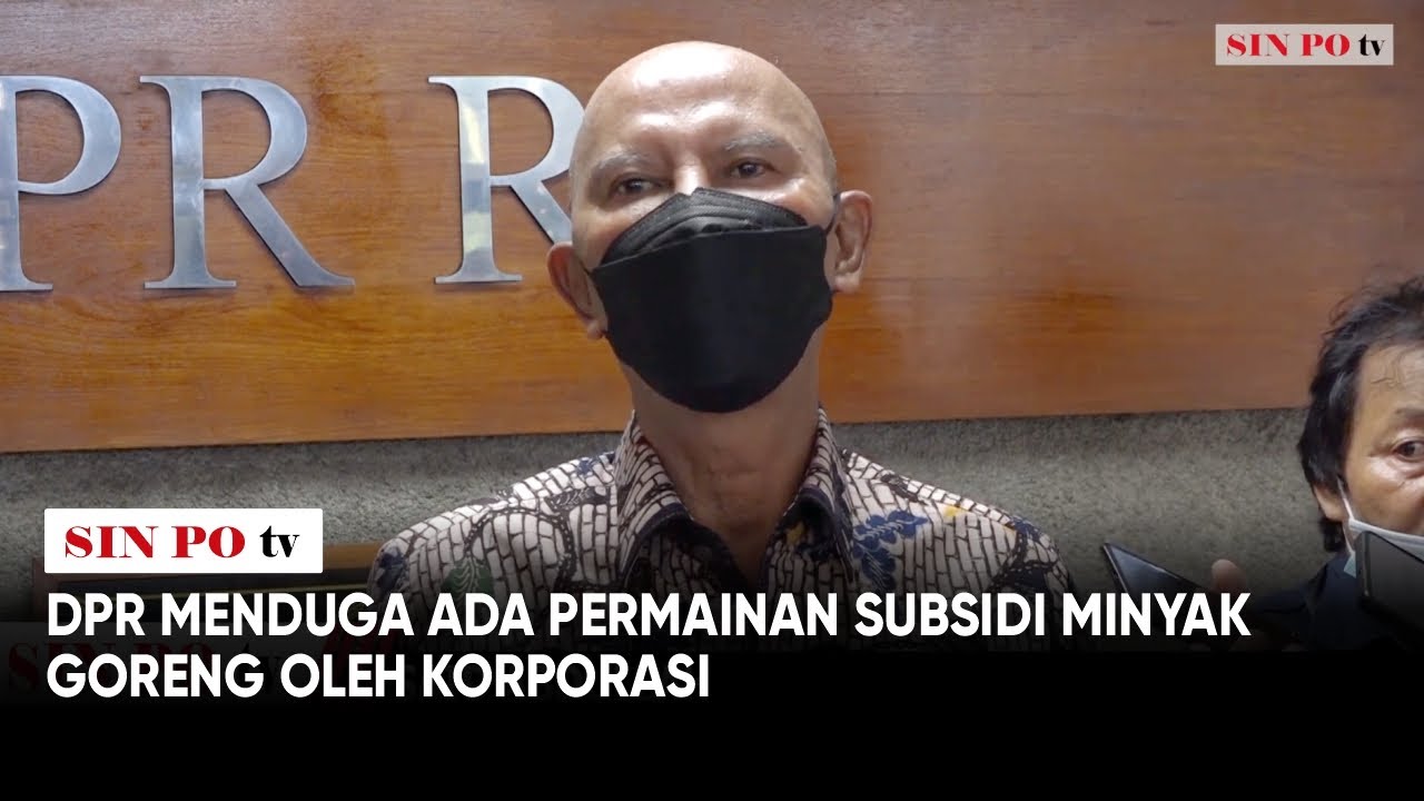 DPR Menduga Ada Permainan Subsidi Minyak Goreng Oleh Korporasi