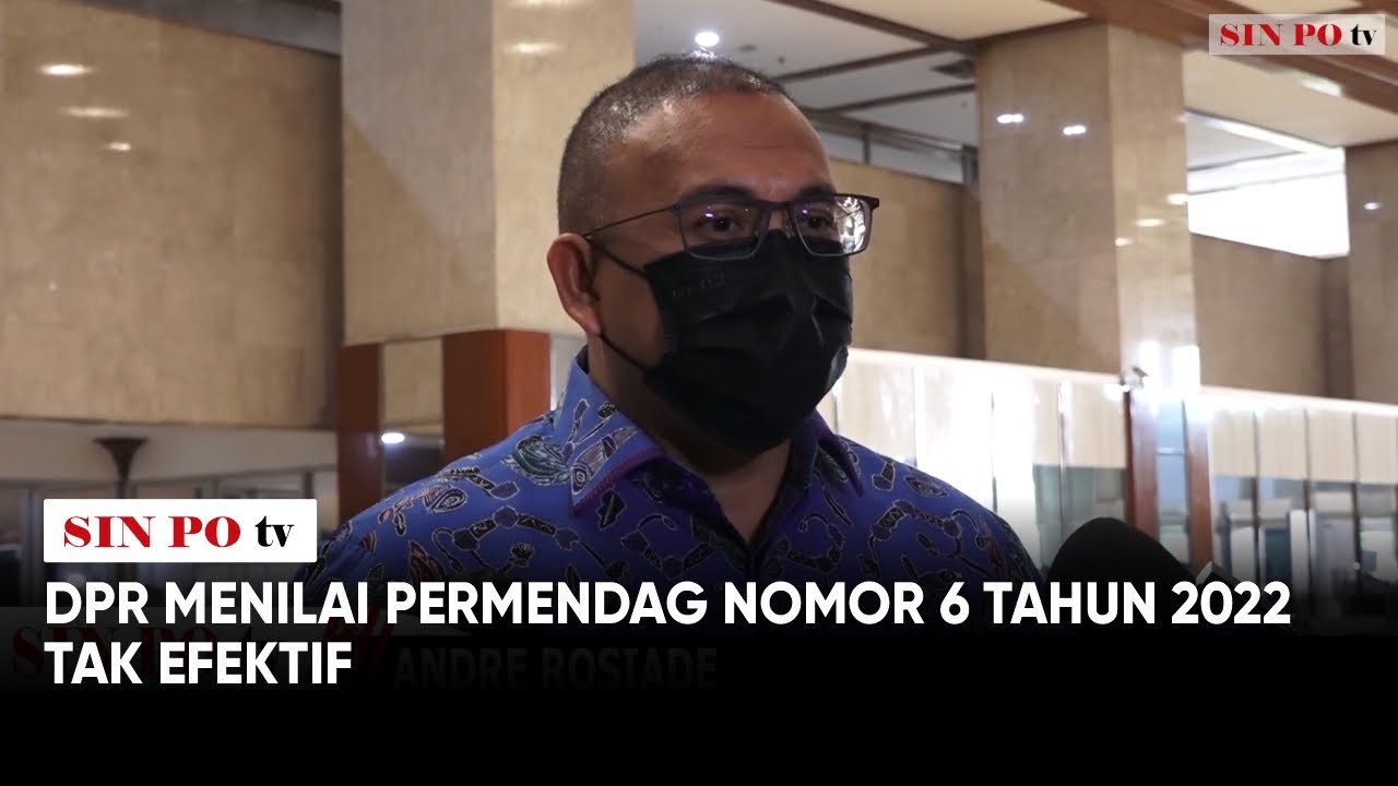 DPR Menilai Permendag Nomor 6 Tahun 2022 Tak Efektif