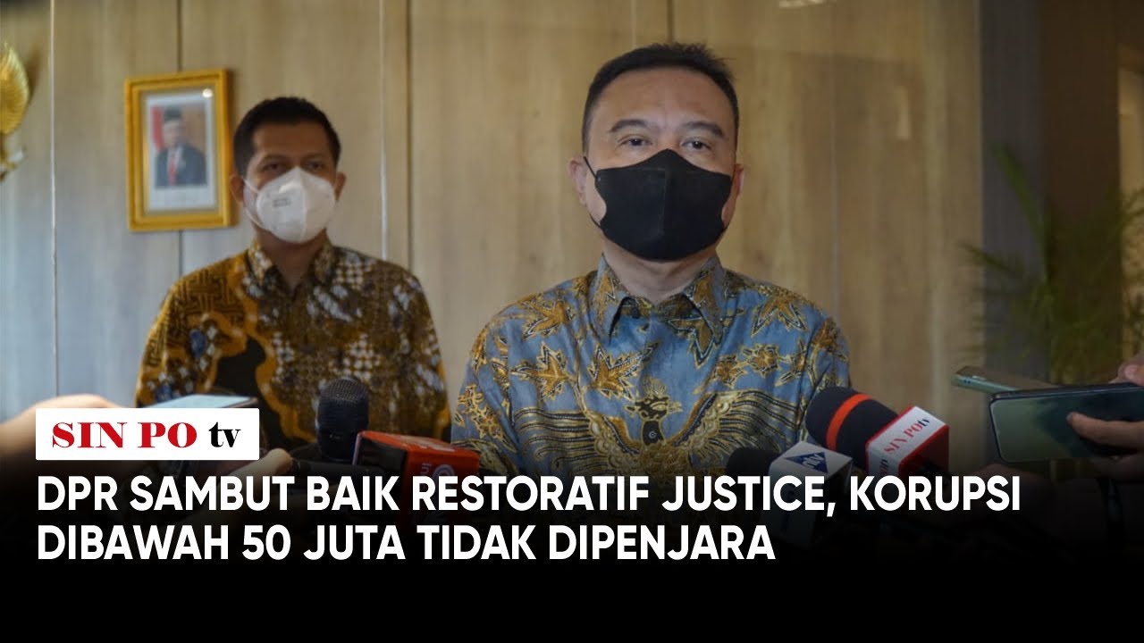 DPR Sambut Baik Restoratif Justice, Korupsi Dibawah 50 Juta Tidak Dipenjara