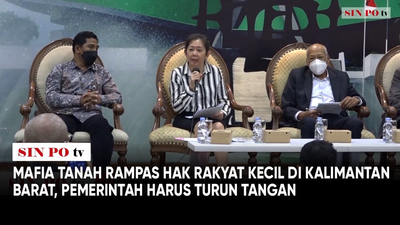 Mafia Tanah Merampas Hak Rakyat Kecil Di Kalimantan Barat, Pemerintah Harus Turun Tangan