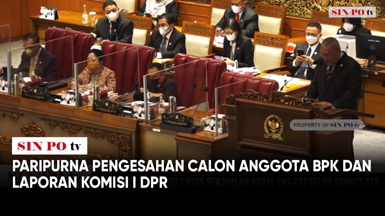 Paripurna Pengesahan Calon Anggota BPK Dan Laporan Komisi I DPR