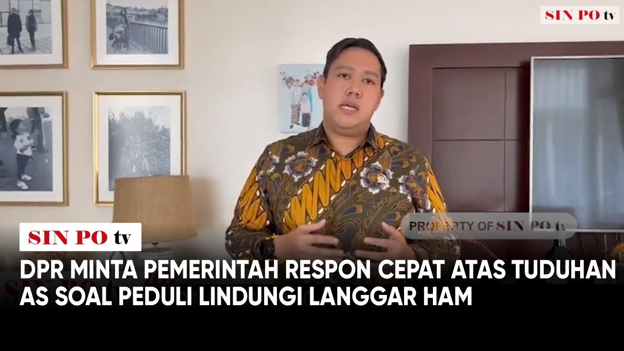 DPR Minta Pemerintah Respon Cepat Atas Tuduhan AS Soal Peduli Lindungi Langgar Ham