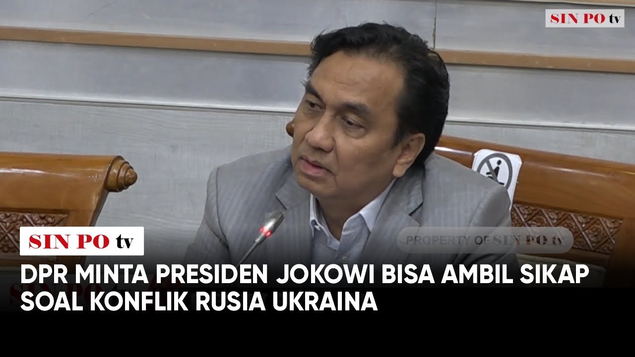 DPR Minta Presiden Jokowi Bisa Ambil Sikap Soal Konflik Rusia Ukraina