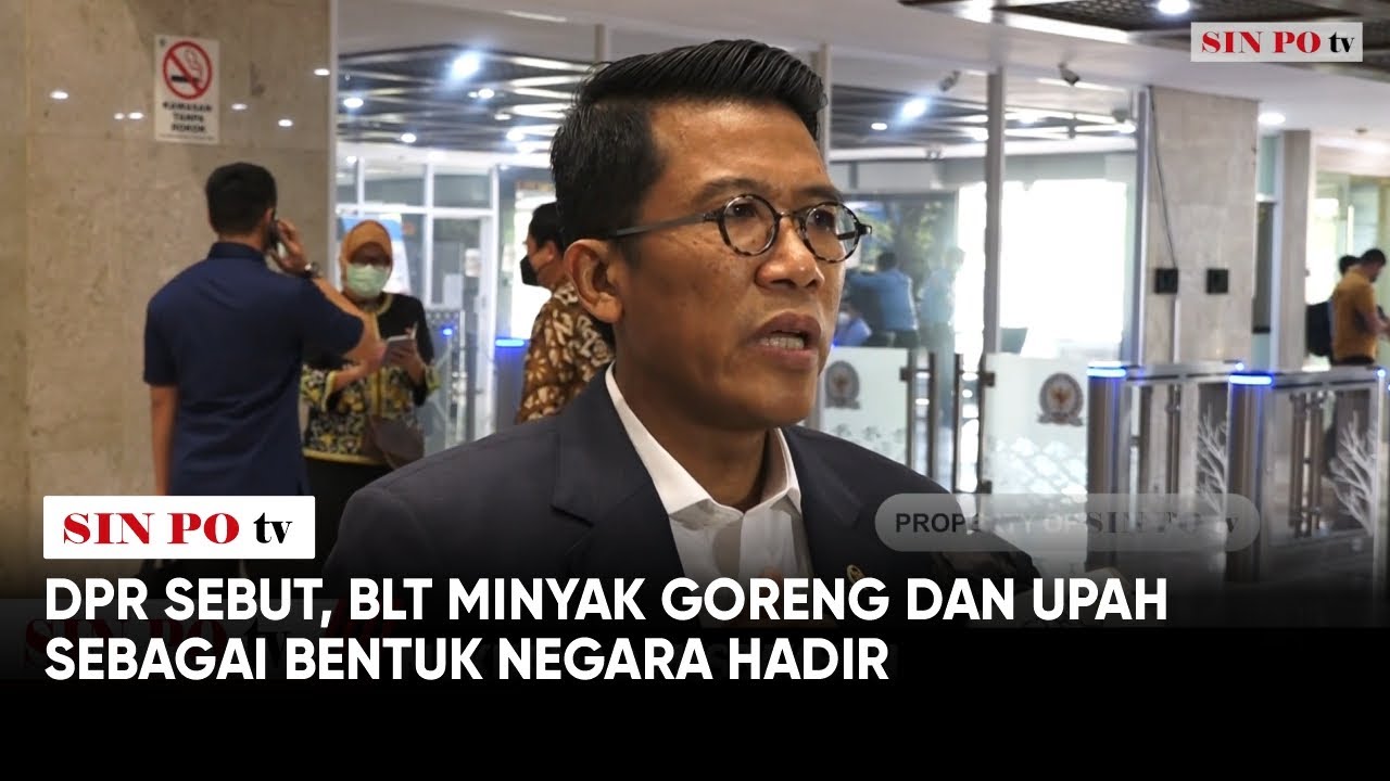 DPR Sebut, BLT Minyak Goreng Dan Upah Sebagai Bentuk Negara Hadir