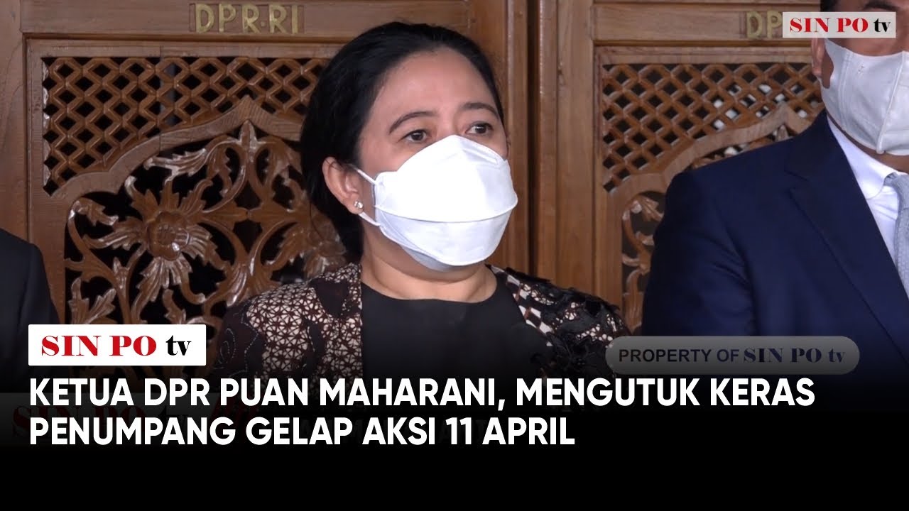 Ketua DPR Puan Maharani, Mengutuk Keras Penumpang Gelap Aksi 11 April