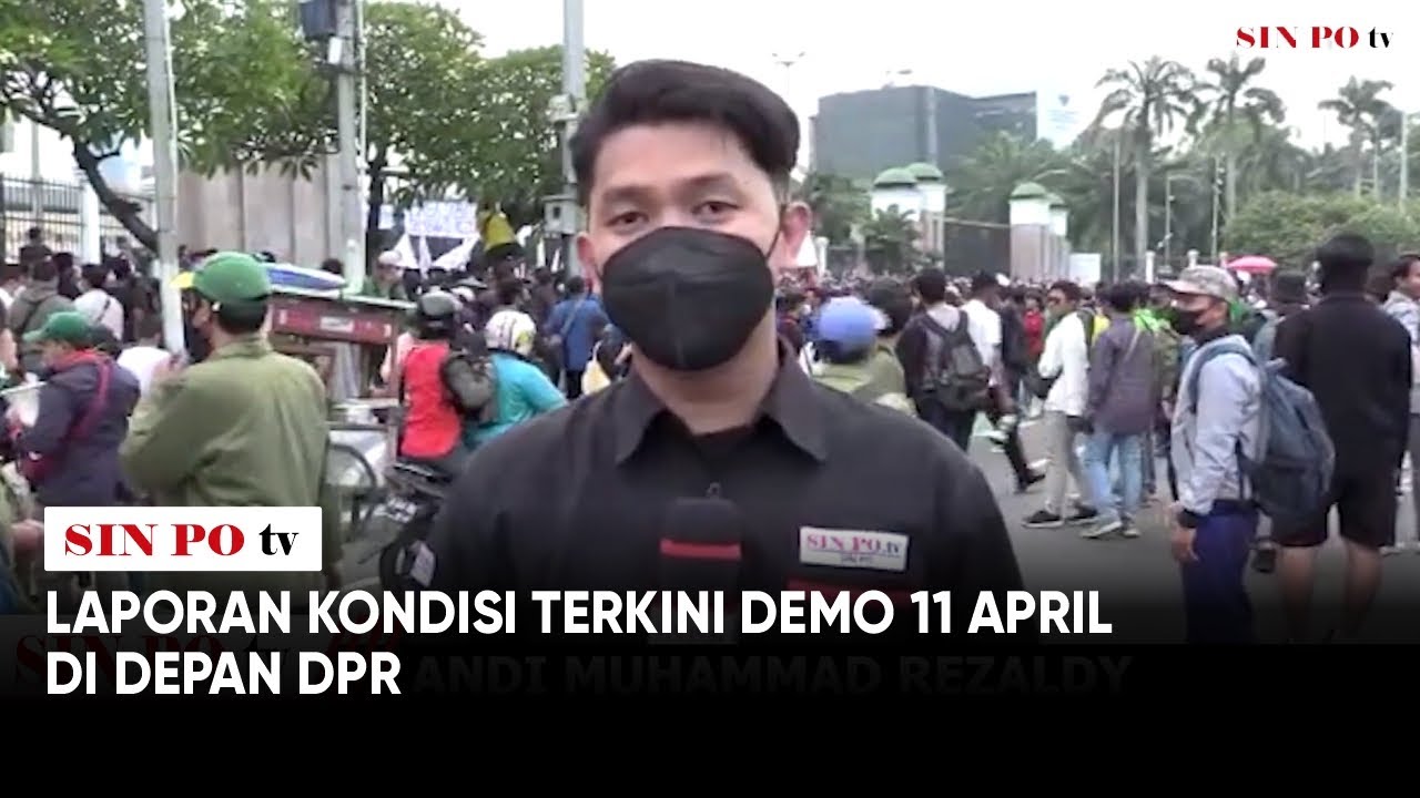 Laporan Kondisi Terkini Demo 11 April Di Depan DPR