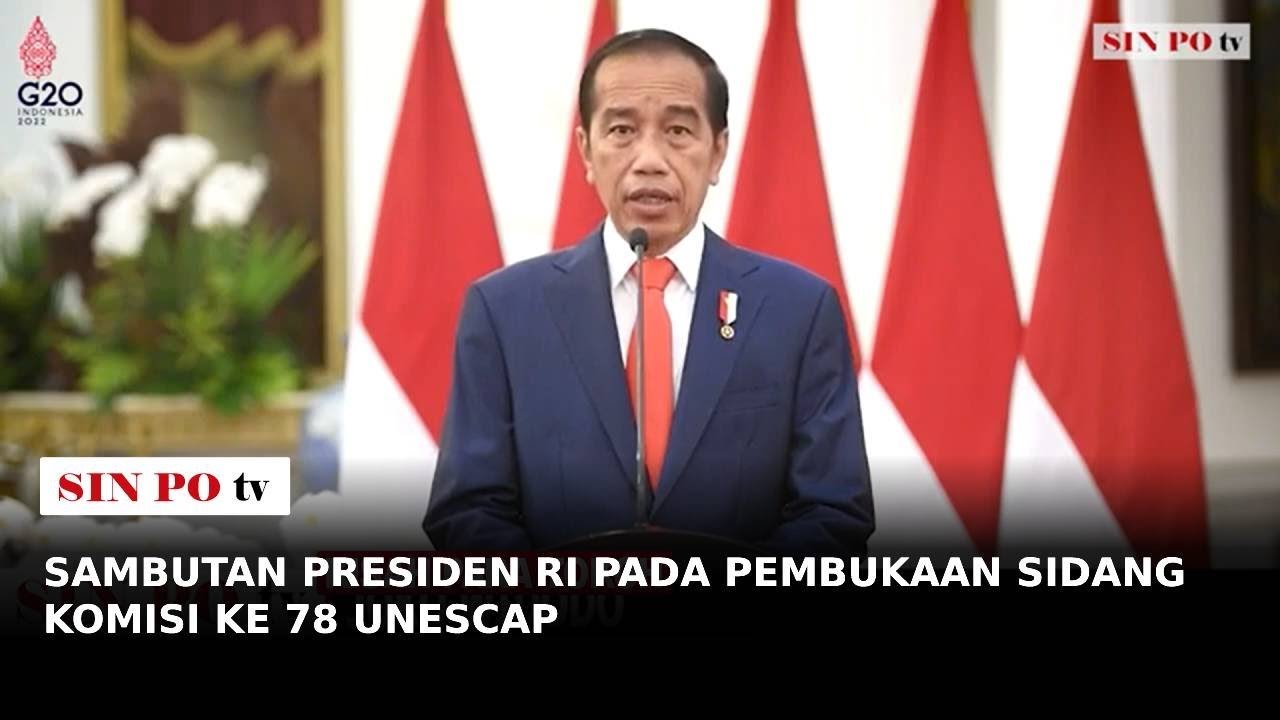 Sambutan Presiden RI pada Pembukaan Sidang Komisi ke 78 UNESCAP