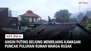 Angin Puting Beliung Menerjang Kawasan Puncak Puluhan Rumah Warga Rusak