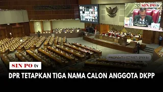 DPR Tetapkan Tiga Nama Calon Anggota DKPP