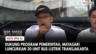 Dukung Program Pemerintah, Mayasari Luncurkan 30 Unit Bus Listrik Transjakarta