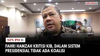 Fahri Hamzah Kritisi KIB, Dalam Sistem Presidensial Tidak Ada Koalisi