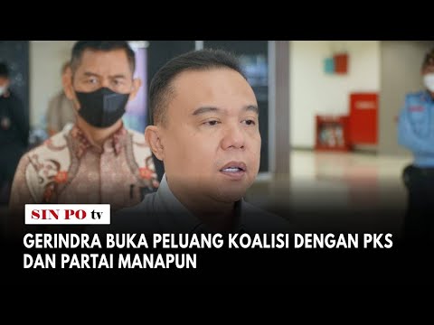 Gerindra Buka Peluang Koalisi Dengan PKS Dan Partai Manapun