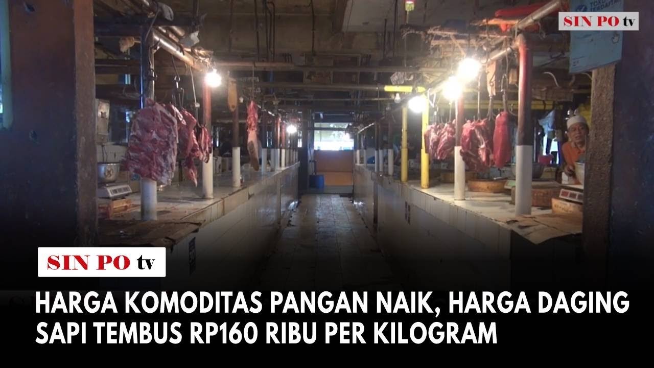 Harga Komoditas Pangan Naik, Harga Daging Sapi Tembus Rp160 Ribu Per Kilogram