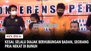 Kesal Selalu Diajak Berhubungan Badan, Seorang Pria Nekat Di Bunuh