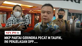 MKP Partai Gerindra Pecat M Taufik, Ini Penjelasan DPP....