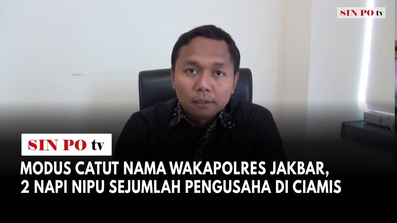 Modus Catut Nama Wakapolres Jakbar, 2 Napi Nipu Sejumlah Pengusaha Di Ciamis