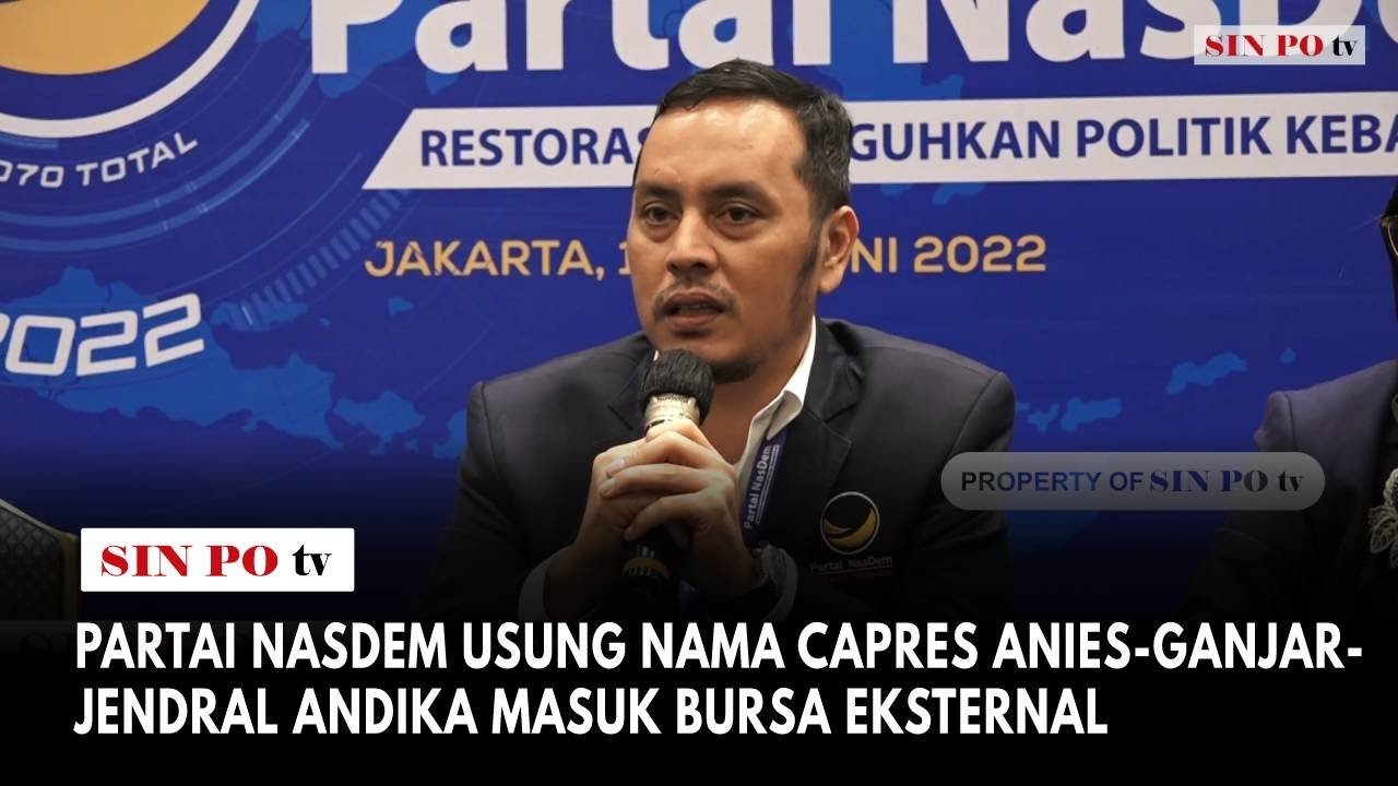 Partai NasDem Usung Nama Capres Anies - Ganjar - Jendral Andika Masuk Bursa Eksternal