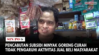 Pencabutan Subsidi Minyak Goreng Curah Tidak Pengaruhi Aktivitas Jual Beli Masyarakat