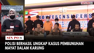 Polisi Berhasil Ungkap Kasus Pembunuhan Mayat Dalam Karung