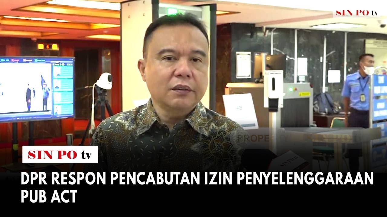 DPR Respon Pencabutan Izin Penyelenggaraan PUB ACT