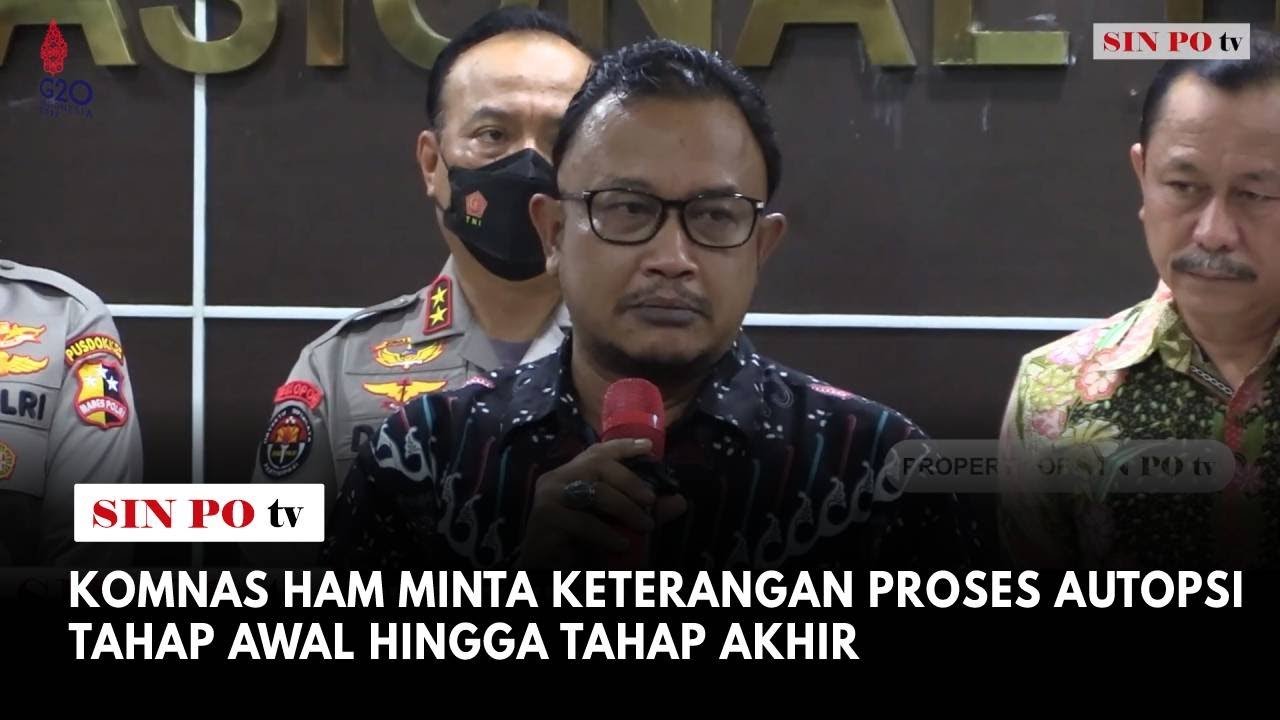 Komnas HAM Minta Keterangan Proses Autopsi Tahap Awal Hingga Tahap Akhir