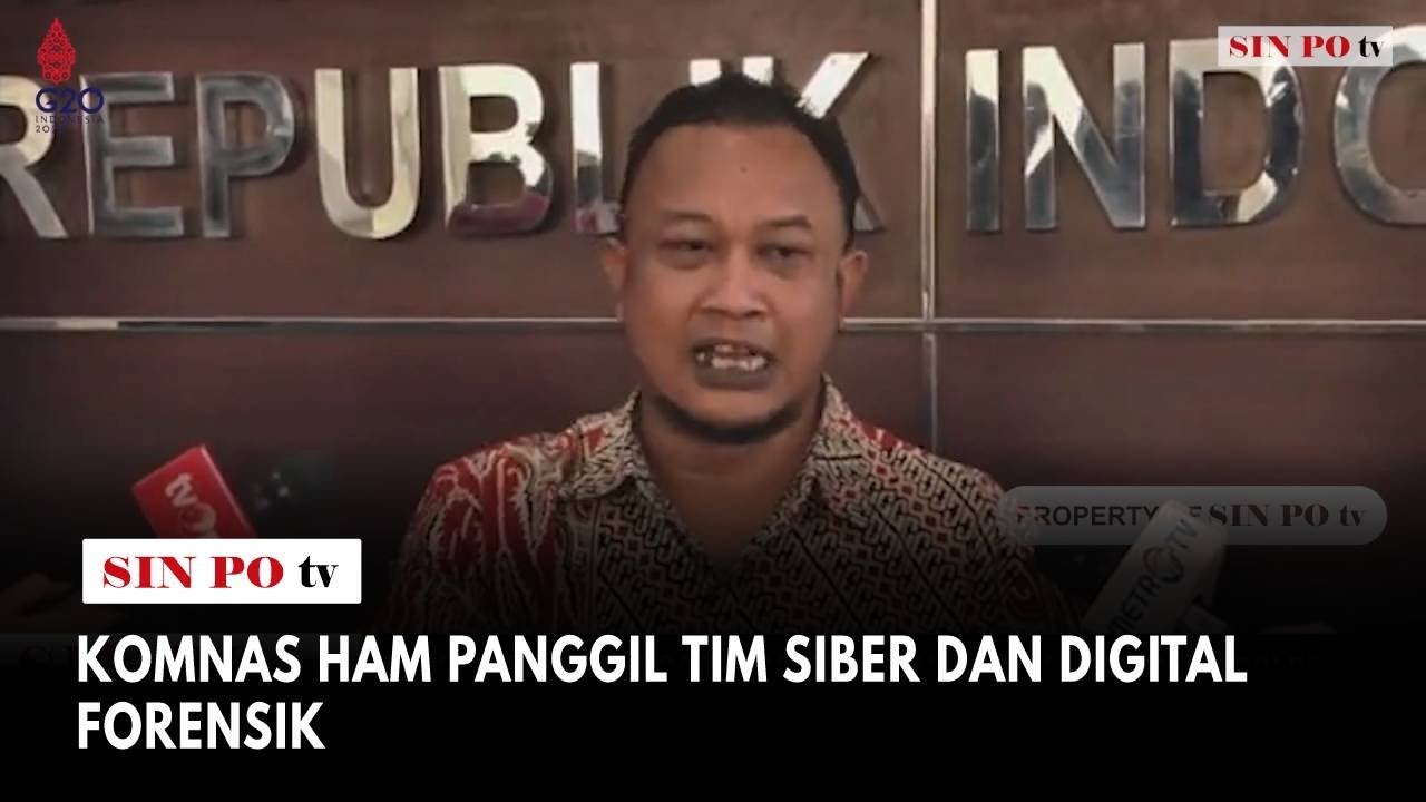 Komnas HAM Panggil Tim Siber Dan Digital Forensik