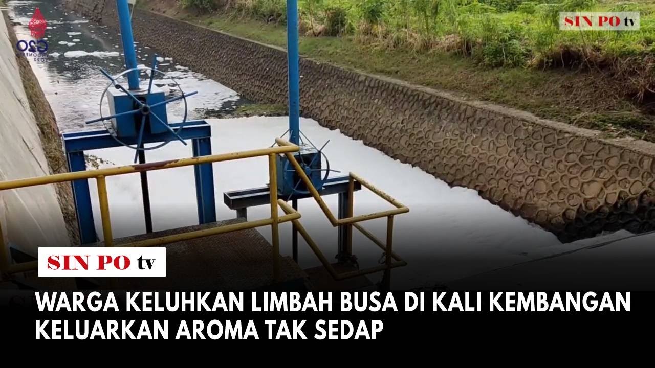 Warga Keluhkan Limbah Busa Di Kali Kembangan Keluarkan Aroma Tak Sedap