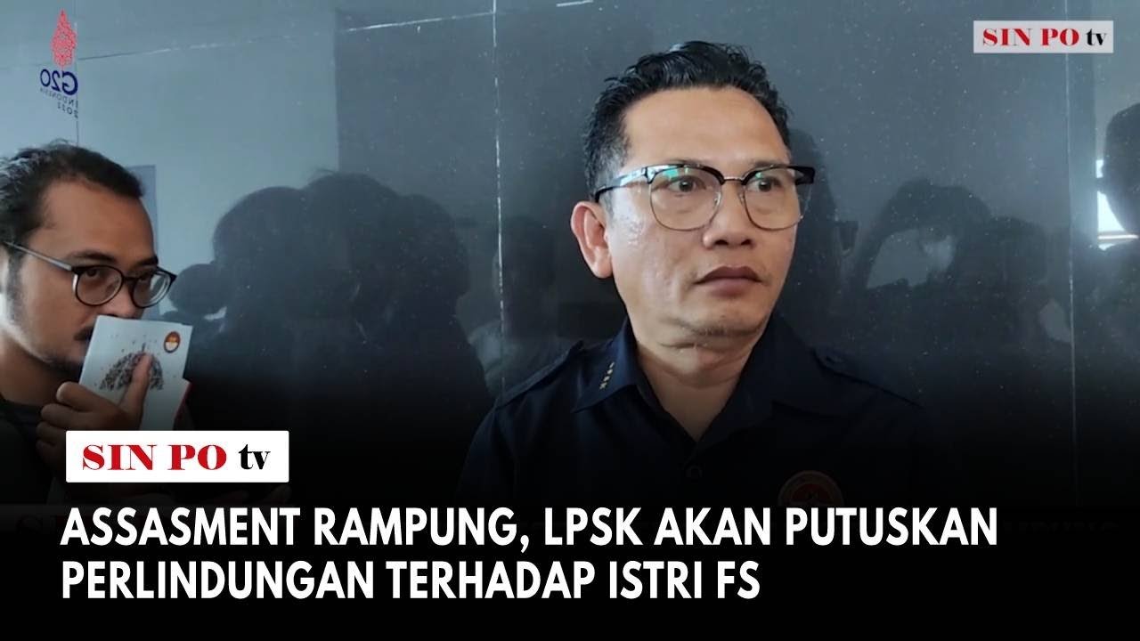 Assasment Rampung, LPSK Akan Putuskan Perlindungan Terhadap Istri FS