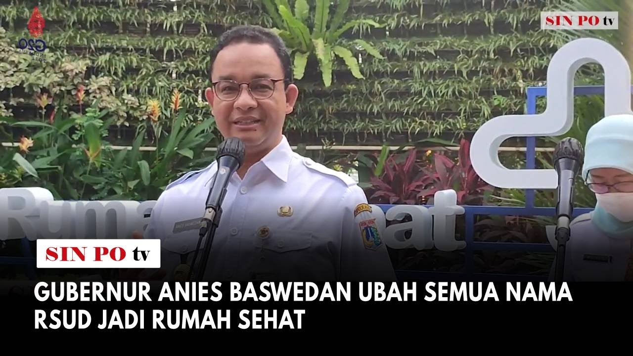 Gubernur Anies Baswedan Ubah Semua Nama RSUD Jadi Rumah Sehat