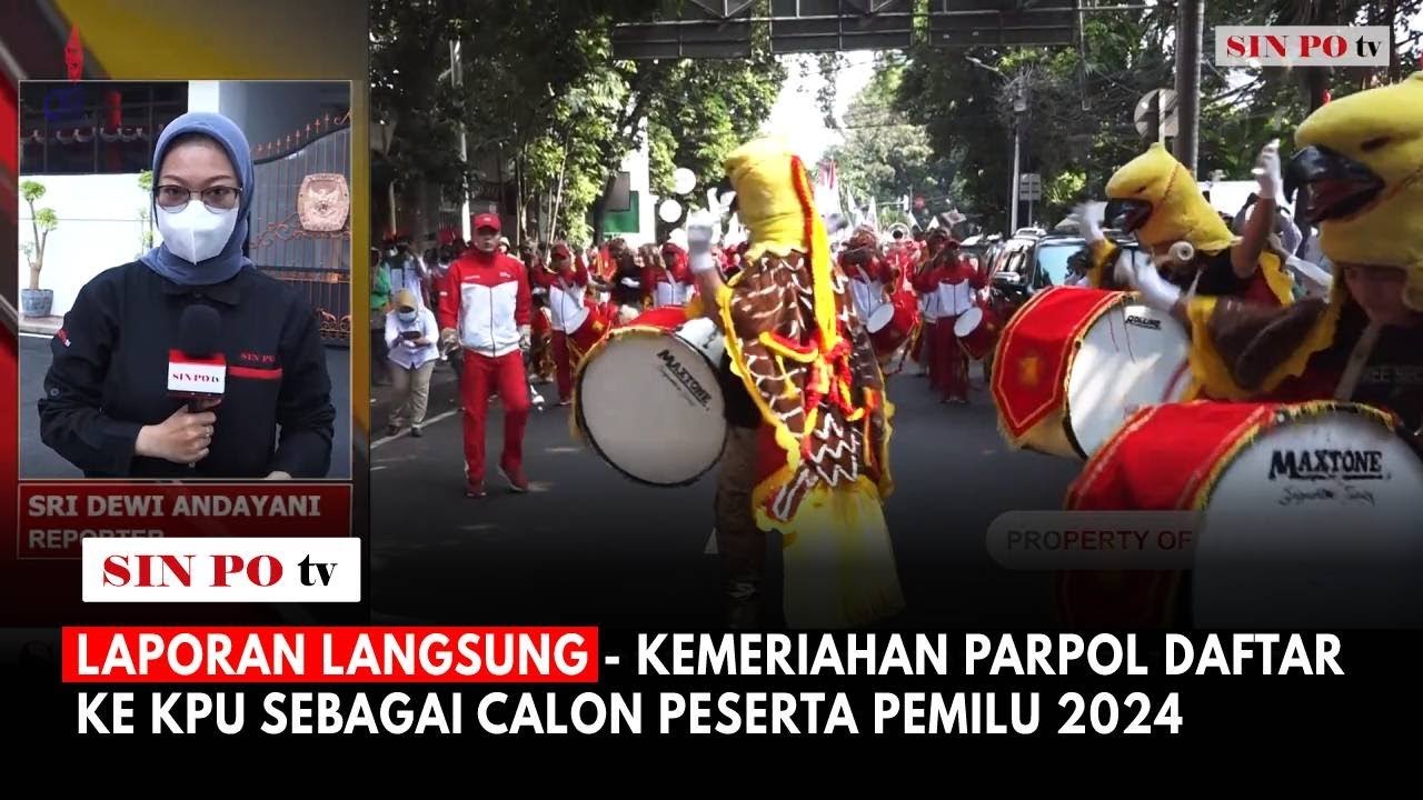 Laporan Langsung - Kemeriahan Parpol Daftar Ke KPU Sebagai Calon Peserta Pemilu 2024