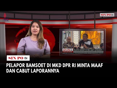 Pelapor Bamsoet Di MKD DPR RI Minta Maaf Dan Cabut Laporannya