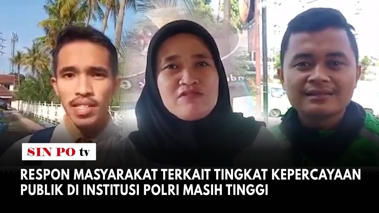 Respon Masyarakat Terkait Tingkat Kepercayaan Publik Di Institusi Polri Masih Tinggi