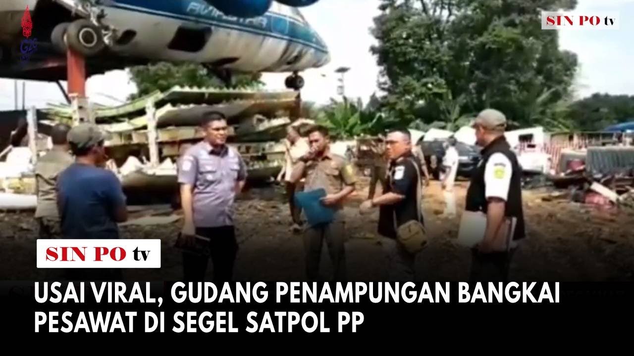 Usai Viral, Gudang Penampungan Bangkai Pesawat Di Segel Satpol PP