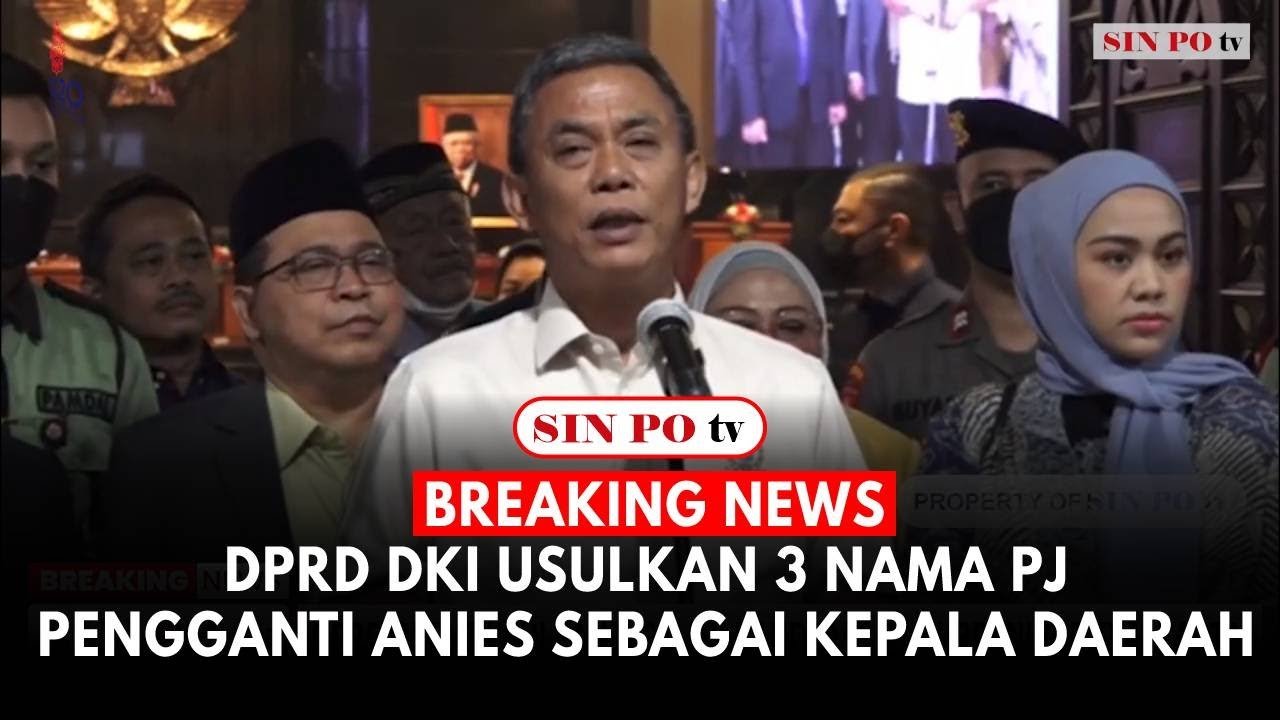Breaking News: DPRD DKI Usulkan Tiga Nama PJ Pengganti Anies Baswedan Sebagai Kepala Daerah