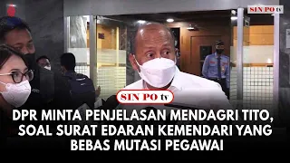 DPR Minta Penjelasan Mendagri Tito,  Soal Surat Edaran Kemendari Yang Bebas Mutasi Pegawai