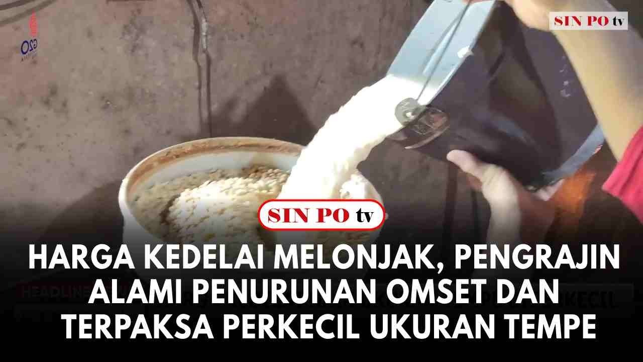 Harga Kedelai Melonjak, Pengrajin Alami Penurunan Omset Dan Terpaksa Perkecil Ukuran Tempe