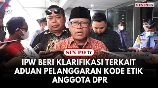 IPW Beri Klarifikasi Terkait Aduan Pelanggaran Kode Etik Anggota DPR